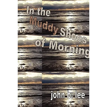 In the Muddy Shoes of Morning