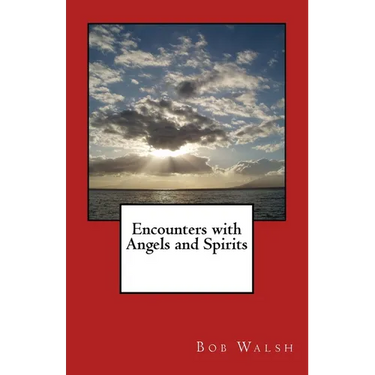 Encounters with Angels and Spirits
