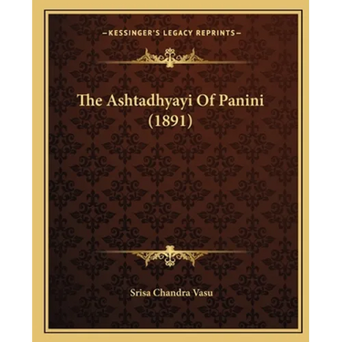 The Ashtadhyayi Of Panini (1891)