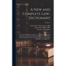 A New and Complete Law-dictionary: Or, General Abridgment of the Law: on a More Extensive Plan Than Any Law-dictionary Hitherto Published: Containing