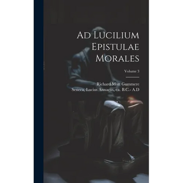 Ad Lucilium Epistulae Morales; Volume 3