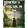 The Story of Peter, Ruth, and Evan Knowing Good and Evil