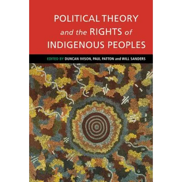 Political Theory and the Rights of Indigenous Peoples