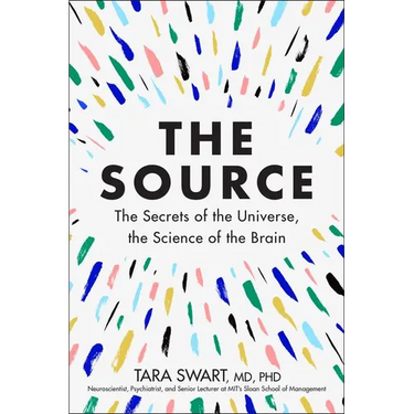 The Source: The Secrets of the Universe, the Science of the Brain