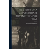The Story of a Confederate Boy in the Civil War