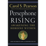 Persephone Rising: Awakening the Heroine Within