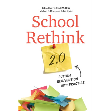 School Rethink 2.0: Putting Reinvention Into Practice