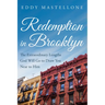 Redemption in Brooklyn: The Extraordinary Lengths God Will Go to Draw You Near to Him