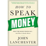 How to Speak Money: What the Money People Say-And What It Really Means