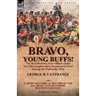 Bravo, Young Buffs!-The Recollections of an Officer of the 31st (Huntingdonshire) Regiment of Foot During the Peninsular War