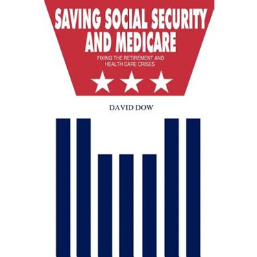 Saving Social Security and Medicare: Fixing the Retirement and Health Care Crises