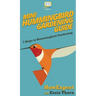 Mini Hummingbird Gardening Guide: 7 Steps to Hummingbird Gardening