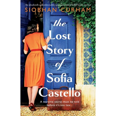 The Lost Story of Sofia Castello: An absolutely unputdownable, emotional novel full of family secrets