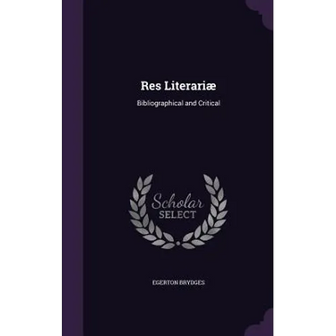 Res Literariæ: Bibliographical and Critical