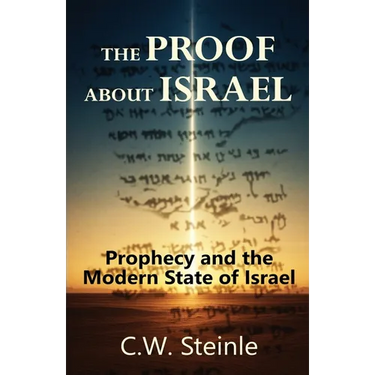 The Proof about Israel: Prophecy and the Modern State of Israel
