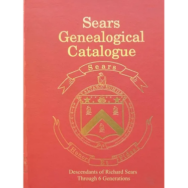 Sears Genealogical Catalogue - Descendants of Richard Sears Through 6 Generations