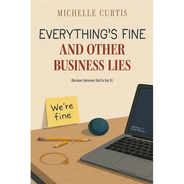 Everything's Fine and Other Business Lies