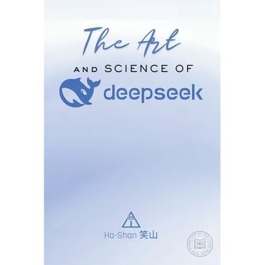 The Art and Science of DeepSeek: Unlocking the Potential of Artificial Intelligence: Exploring DeepSeek's Innovations, Ethical Challenges, and the Fut