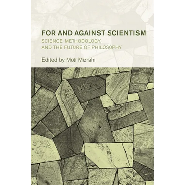 For and Against Scientism: Science, Methodology, and the Future of Philosophy