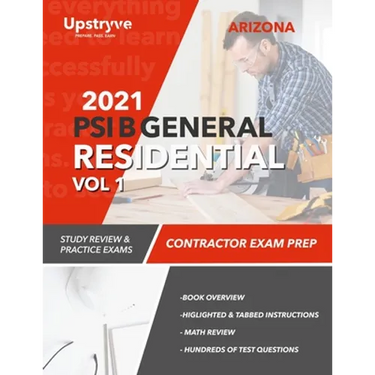 2021 Arizona PSI B General Residential Contractor - Volume 1: Study Review & Practice Exams
