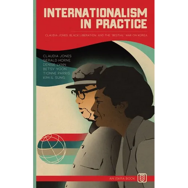 Internationalism in Practice: Claudia Jones, Black Liberation, and the "Bestial" War on Korea