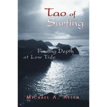 Tao of Surfing: Finding Depth at Low Tide