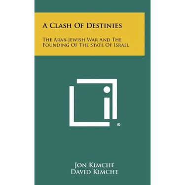 A Clash Of Destinies: The Arab-Jewish War And The Founding Of The State Of Israel