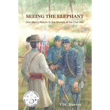 Seeing the Elephant: One Man's Return to the Horrors of the Civil War
