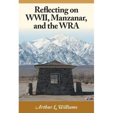 Reflecting on WWII, Manzanar, and the WRA