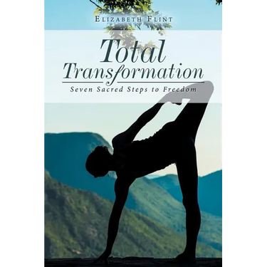 Total Transformation: Seven Sacred Steps to Freedom