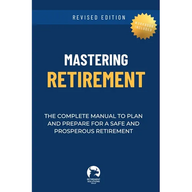 Mastering Retirement: The Complete Manual To Plan and Prepare For a Safe and Prosperous Retirement