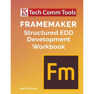 FrameMaker Structured EDD Development Workbook (2020 Edition)