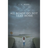 All Roads Do Not Lead Home