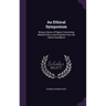 An Ethical Symposium: Being a Series of Papers Concerning Medical Ethics and Etiquette From the Liberal Standpoint