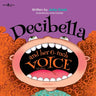 Decibella and Her 6-Inch Voice: Volume 4