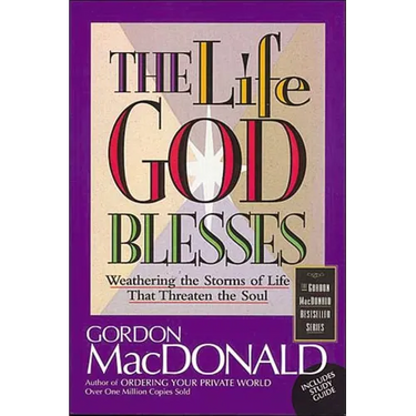 The Life God Blesses: Weathering the Storms of Life That Threaten the Soul