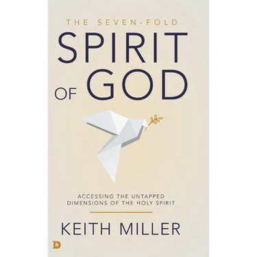 The Seven-Fold Spirit of God: Accessing the Untapped Dimensions of the Holy Spirit