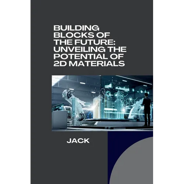 Building Blocks of the Future: Unveiling the Potential of 2D Materials