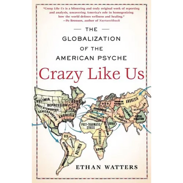 Crazy Like Us: The Globalization of the American Psyche