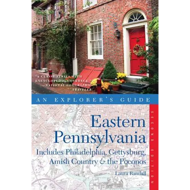 Explorer's Guide Eastern Pennsylvania: Includes Philadelphia, Gettysburg, Amish Country & the Pocono Mountains