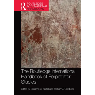The Routledge International Handbook of Perpetrator Studies