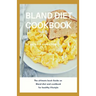 Bland Diet Cookbook: The ultimate book guide on bland diet and cookbook for healthy lifestyle