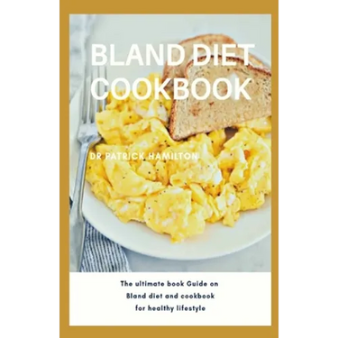 Bland Diet Cookbook: The ultimate book guide on bland diet and cookbook for healthy lifestyle