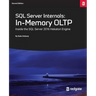 SQL Server Internals: In-Memory OLTP: Inside the SQL Server 2016 Hekaton Engine