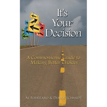 It's Your Decision: A Commonsense Guide to Making Better Choices