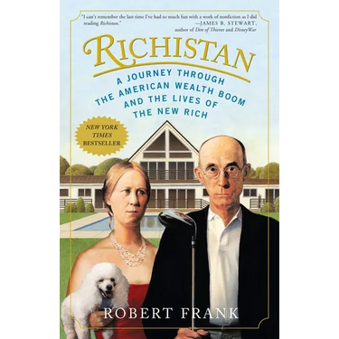 Richistan: A Journey Through the American Wealth Boom and the Lives of the New Rich