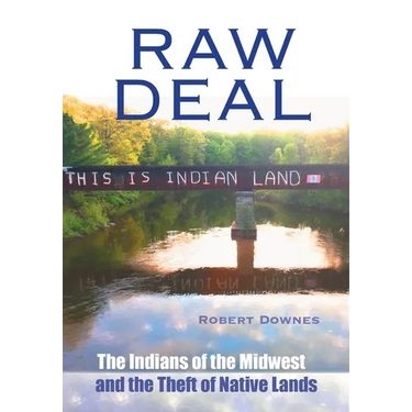 Raw Deal: The Indians of the Midwest and the Theft of Native Lands