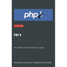 PHP 8: The Modern Web Developer's Guide