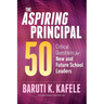 The Aspiring Principal 50: Critical Questions for New and Future School Leaders