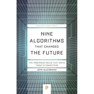 Nine Algorithms That Changed the Future: The Ingenious Ideas That Drive Today's Computers